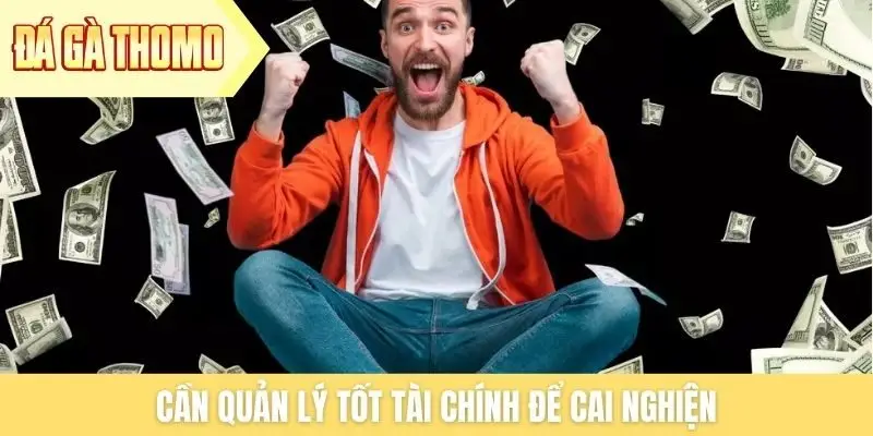 Cần quản lý tốt tài chính để cai nghiện